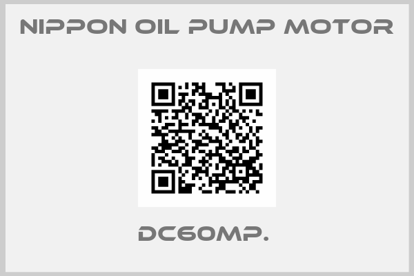 NIPPON OIL PUMP MOTOR-DC60MP. 