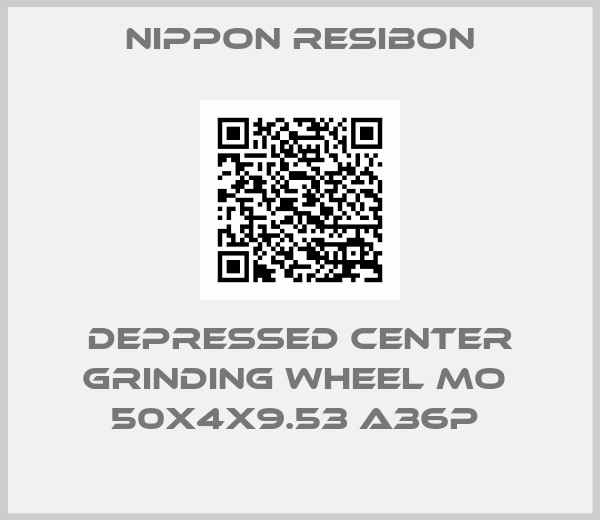 NIPPON RESIBON-DEPRESSED CENTER GRINDING WHEEL MO  50X4X9.53 A36P 