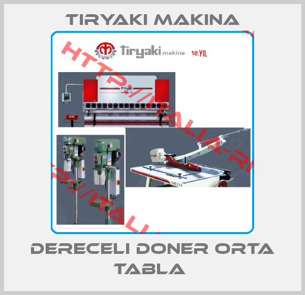 Tiryaki Makina-DERECELI DONER ORTA TABLA 