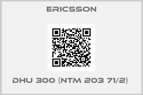Ericsson-DHU 300 (NTM 203 71/2) 