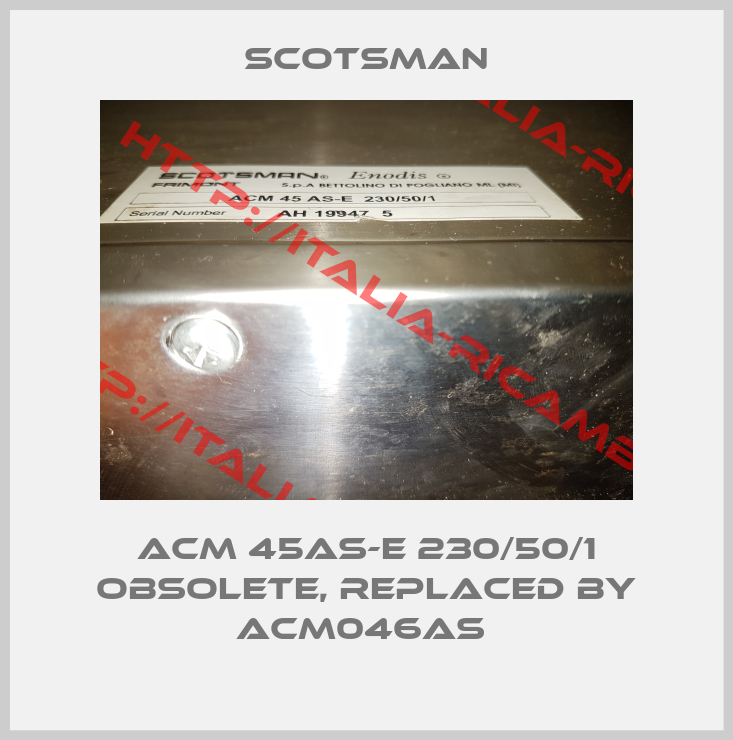 Scotsman-ACM 45AS-E 230/50/1 obsolete, replaced by ACM046AS 