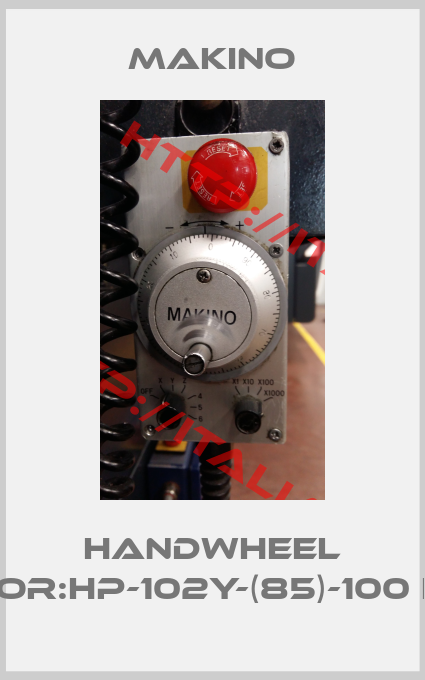 Makino-HANDWHEEL FOR:HP-102Y-(85)-100 L 