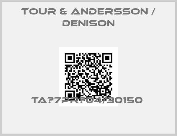 TOUR & ANDERSSON / DENISON-TA‐7PR‐04/30150 