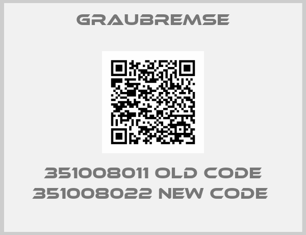 Graubremse-351008011 old code 351008022 new code 
