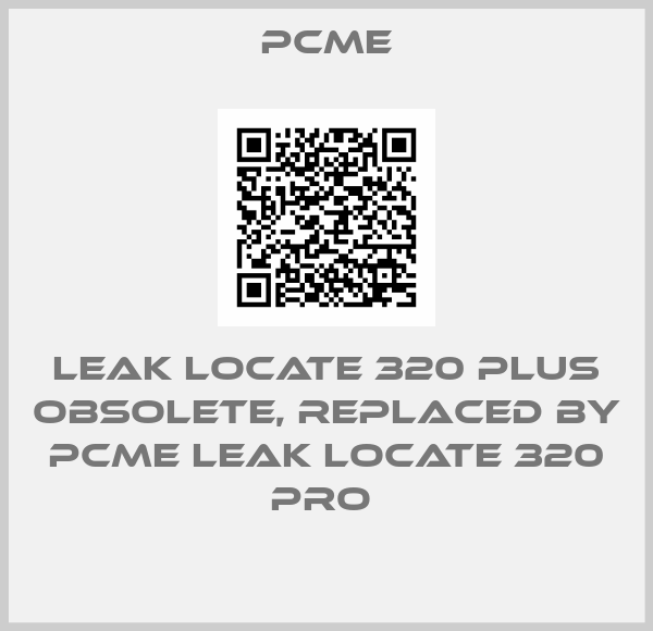 Pcme-LEAK LOCATE 320 PLUS obsolete, replaced by PCME Leak Locate 320 Pro 