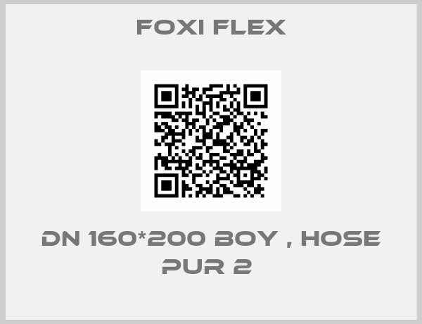 Foxi Flex-DN 160*200 BOY , HOSE PUR 2 