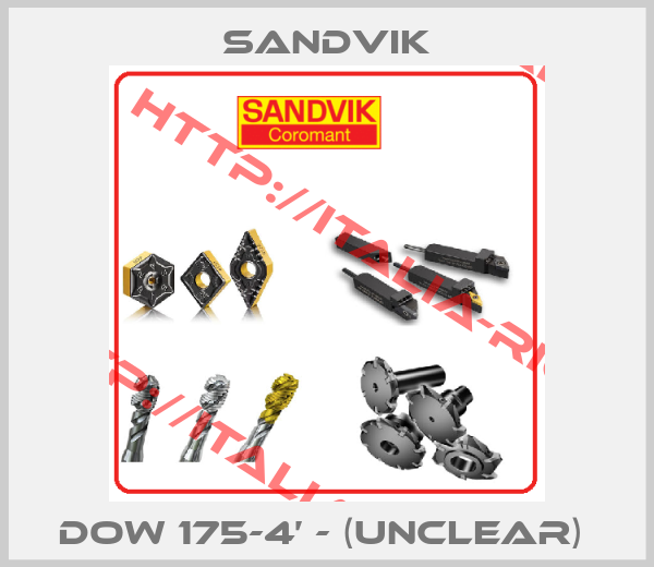 Sandvik-DOW 175-4’ - (UNCLEAR) 