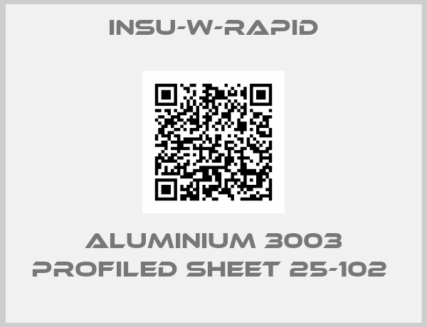 INSU-W-RAPID-Aluminium 3003 Profiled Sheet 25-102 