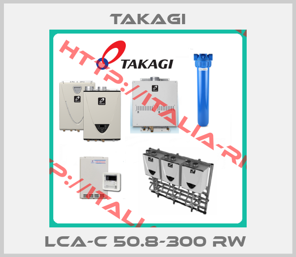 TAKAGI-LCA-C 50.8-300 RW 