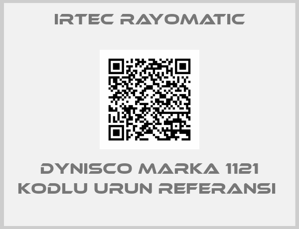 IRTEC RAYOMATIC-DYNISCO MARKA 1121 KODLU URUN REFERANSI 