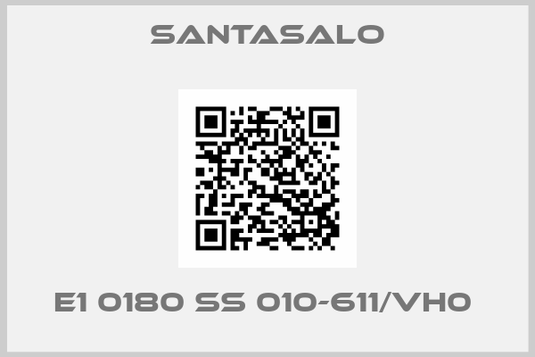 Santasalo-E1 0180 SS 010-611/VH0 