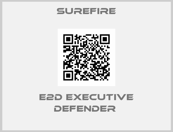 Surefire-E2D EXECUTIVE DEFENDER 