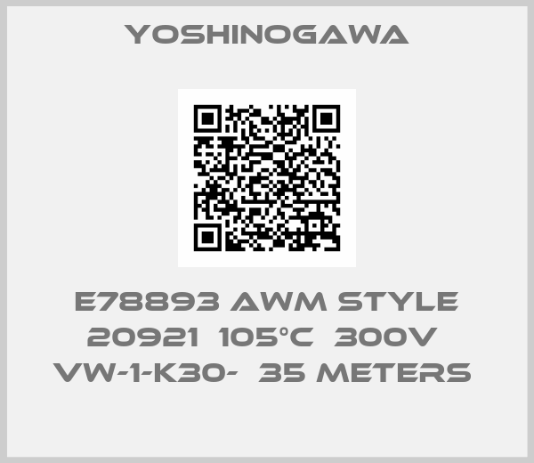 Yoshinogawa-E78893 AWM STYLE 20921  105°C  300V  VW-1-K30-  35 METERS 