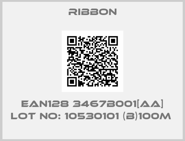 Ribbon-EAN128 3467B001[AA] LOT NO: 10530101 (B)100M 
