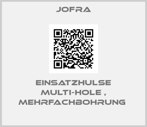 Jofra-EINSATZHULSE MULTI-HOLE , MEHRFACHBOHRUNG 