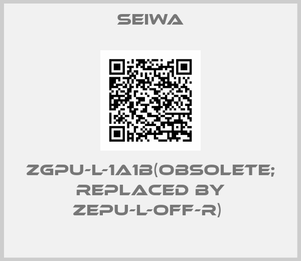 SEIWA-ZGPU-L-1A1B(obsolete; replaced by ZEPU-L-OFF-R) 
