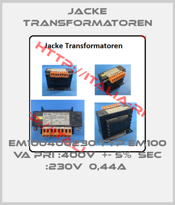 Jacke Transformatoren-EM100400230 TYP EM100 VA PRI :400V  +- 5%  SEC :230V  0,44A 