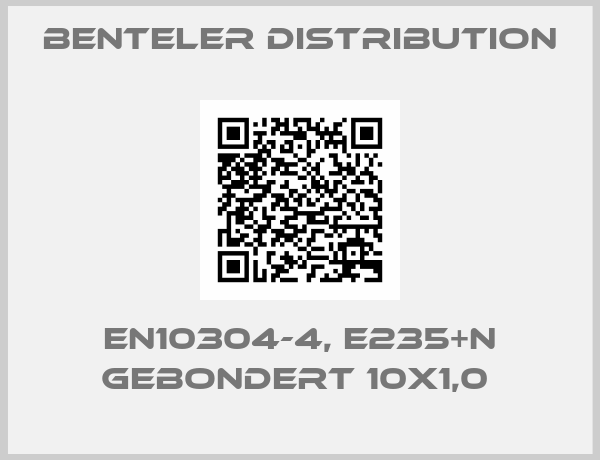 Benteler Distribution-EN10304-4, E235+N GEBONDERT 10X1,0 