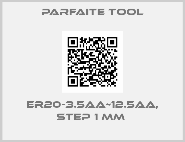 Parfaite Tool-ER20-3.5AA~12.5AA, step 1 mm 