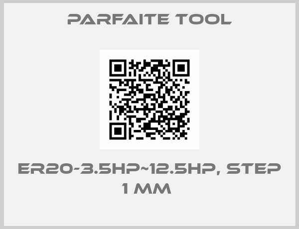 Parfaite Tool-ER20-3.5HP~12.5HP, step 1 mm 