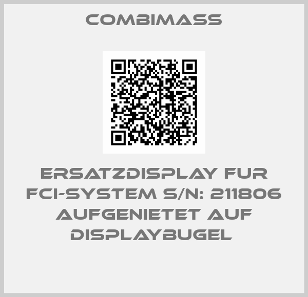 Combimass-ERSATZDISPLAY FUR FCI-SYSTEM S/N: 211806 AUFGENIETET AUF DISPLAYBUGEL 
