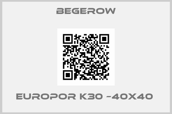 Begerow-EUROPOR K30 –40X40 
