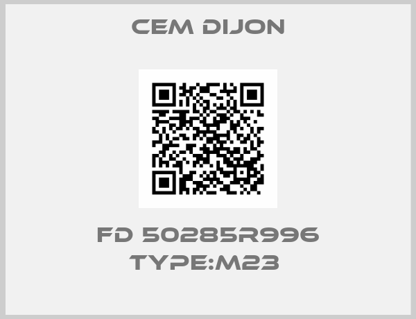 Cem Dijon-FD 50285R996 TYPE:M23 