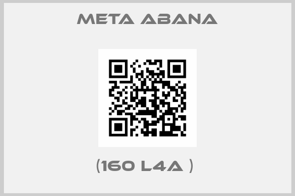Meta Abana-(160 L4A ) 