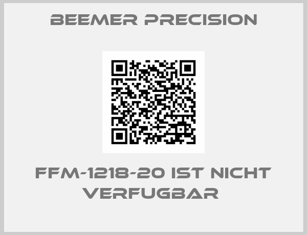 Beemer Precision-FFM-1218-20 IST NICHT VERFUGBAR 