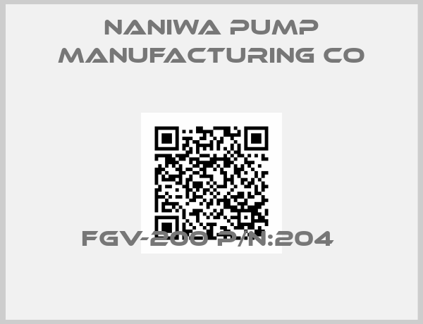 Naniwa Pump Manufacturing Co-FGV-200 P/N:204 