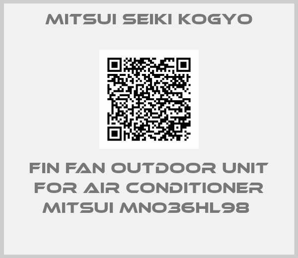Mitsui Seiki Kogyo-FIN FAN OUTDOOR UNIT FOR AIR CONDITIONER MITSUI MNO36HL98 