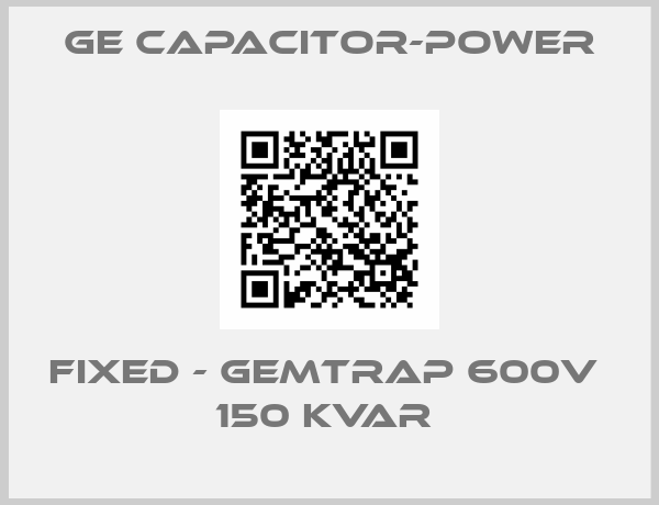GE Capacitor-Power-FIXED - GEMTRAP 600V  150 KVAR 