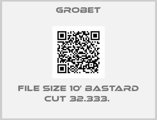 Grobet-file size 10’ Bastard cut 32.333. 