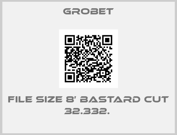 Grobet-file size 8’ Bastard cut 32.332. 