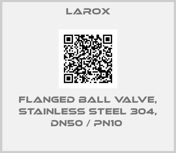 Larox-flanged ball valve, stainless steel 304, DN50 / PN10 