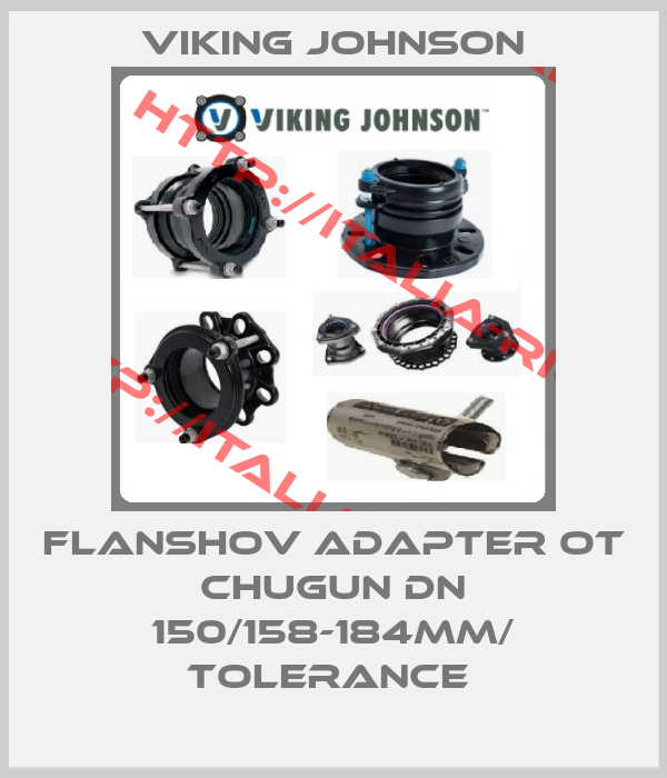 Viking Johnson-FLANSHOV ADAPTER OT CHUGUN DN 150/158-184MM/ TOLERANCE 