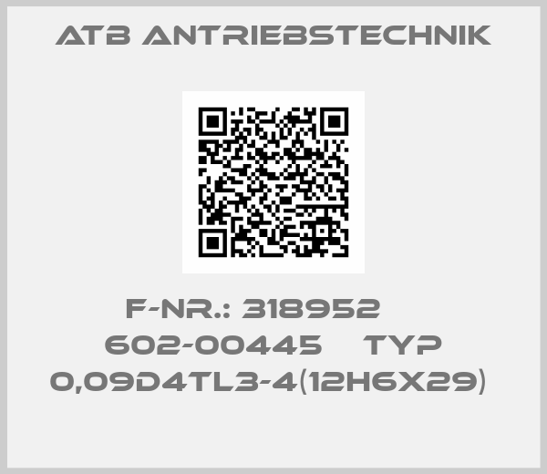 Atb Antriebstechnik-F-NR.: 318952     602-00445    TYP 0,09D4TL3-4(12H6X29) 