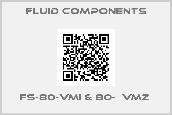 Fluid Components-FS-80-VMI & 80-  VMZ 