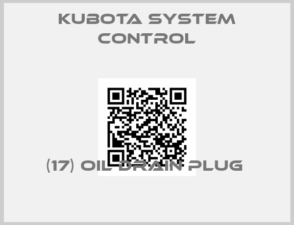 Kubota System Control-(17) OIL DRAIN PLUG 