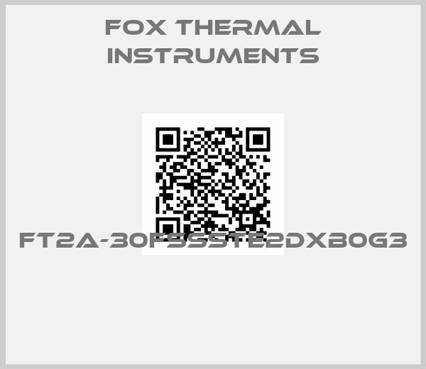 Fox Thermal Instruments-FT2A-30FSSSTE2DXB0G3 