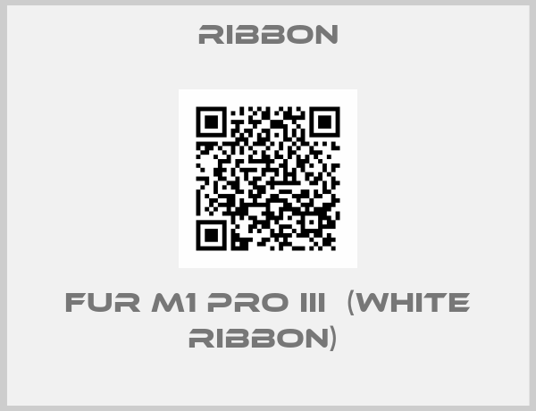 Ribbon-FUR M1 PRO III  (WHITE RIBBON) 