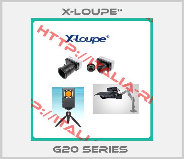 X-Loupe™-G20 SERIES 