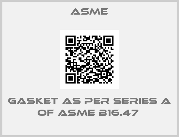 Asme-GASKET AS PER SERIES A OF ASME B16.47 