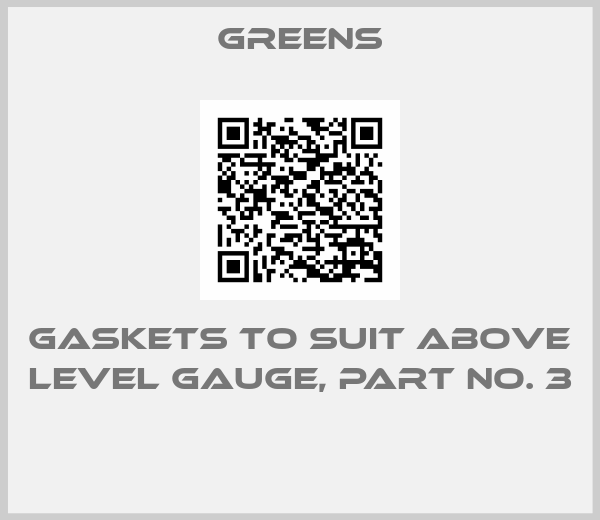 Greens-GASKETS TO SUIT ABOVE LEVEL GAUGE, PART NO. 3 