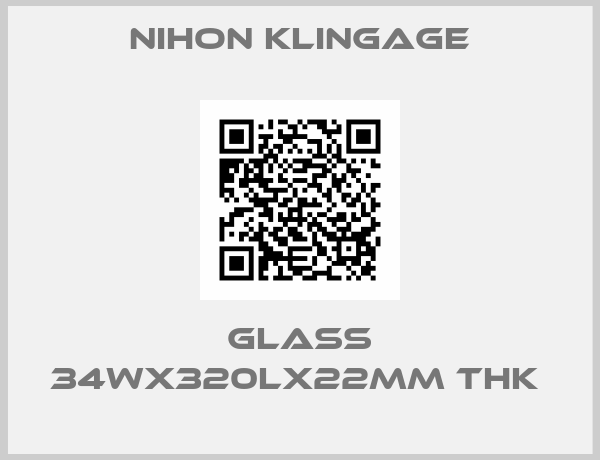 Nihon klingage-GLASS 34WX320LX22MM THK 