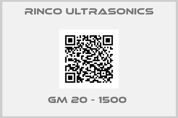 Rinco Ultrasonics-GM 20 - 1500 