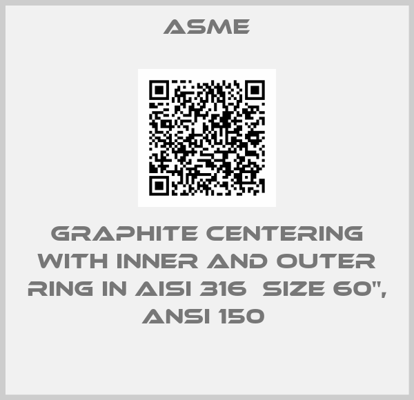 Asme-GRAPHITE CENTERING WITH INNER AND OUTER RING IN AISI 316  SIZE 60", ANSI 150 