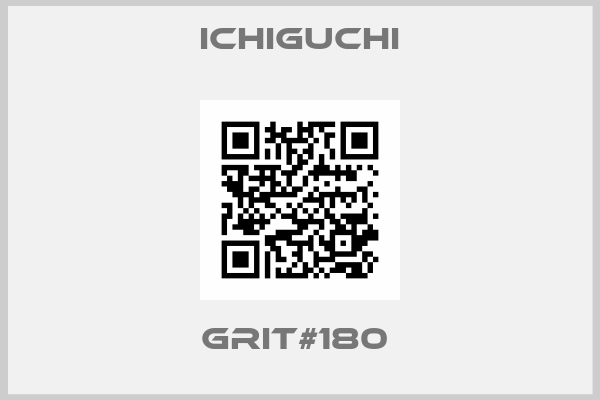 ICHIGUCHI-GRIT#180 
