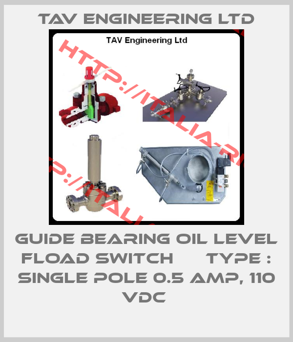 TAV Engineering Ltd-GUIDE BEARING OIL LEVEL FLOAD SWITCH      TYPE : SINGLE POLE 0.5 AMP, 110 VDC 