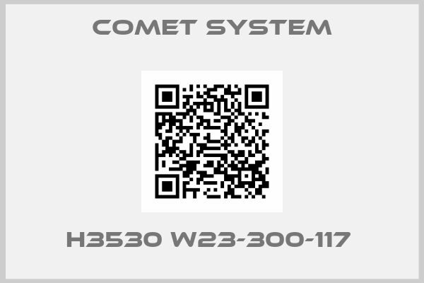 Comet System-H3530 W23-300-117 